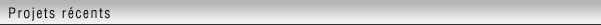 Projets R�cents